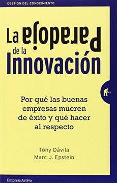 portada La Paradoja de la Innovación: Por qué las Buenas Empresas Mueren de Éxito y qué Hacer al Respecto (in Spanish)