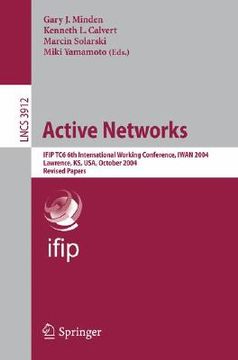 portada active networks: ifip tc6 6th international working conference, iwan 2004, lawrence, ks, usa, october 27-29, 2004, revised papers