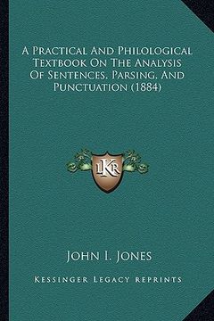 portada a practical and philological textbook on the analysis of sentences, parsing, and punctuation (1884) (en Inglés)