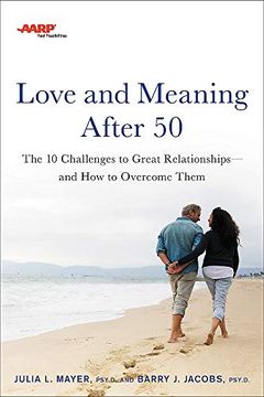 portada Aarp Love and Meaning After 50: The 10 Challenges to Great Relationships―And how to Overcome Them (en Inglés)