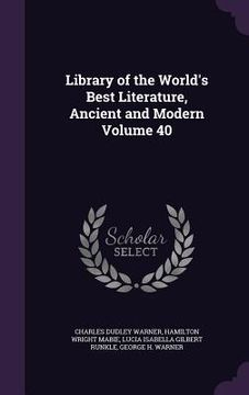 portada Library of the World's Best Literature, Ancient and Modern Volume 40 (in English)