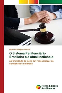 portada O Sistema Penitenciário Brasileiro e a Atual Ineficácia: Na Finalidade da Pena em Ressocializar os Condenados no Brasil (en Portugués)