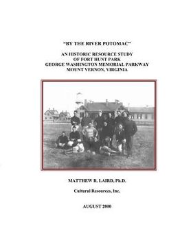 portada "By the River Potomac": An Historic Resource Study of Fort Hunt Park, George Washington Memorial Parkway, Mount Vernon, Virginia (en Inglés)