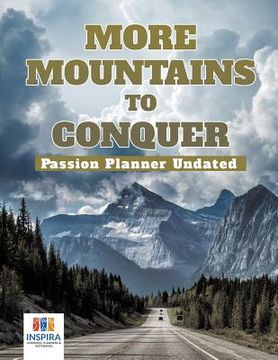 portada More Mountains to Conquer Passion Planner Undated (en Inglés)