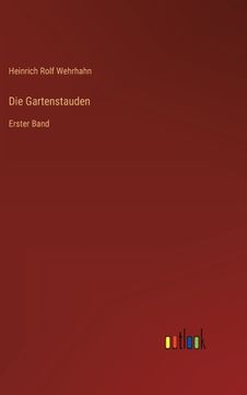 portada Die Gartenstauden: Erster Band (in German)