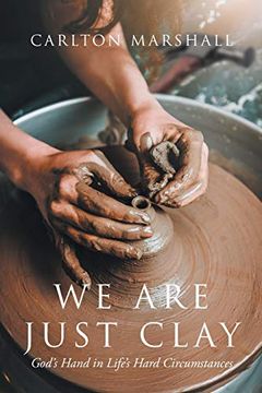 portada We are Just Clay: God'S Hand in Life'S Hard Circumstances (en Inglés)