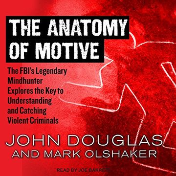 portada The Anatomy of Motive: The Fbis Legendary Mindhunter Explores the key to Understanding and Catching Violent Criminals ()