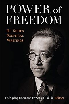 portada Power of Freedom: Hu Shih'S Political Writings (China Understandings Today) (en Inglés)