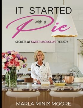 portada It Started with A Pie Secrets of Sweet Magnolia's Pie Lady (in English)