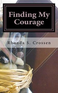 portada Finding My Courage: An inspirational book detailing how I found courage through breast cancer (en Inglés)