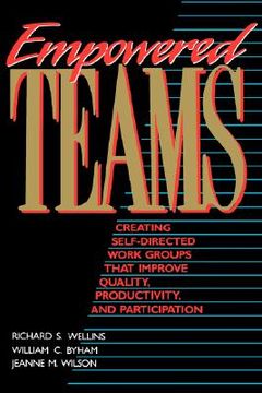 portada empowered teams: creating self-directed work groups that improve quality, productivity, and participation (en Inglés)