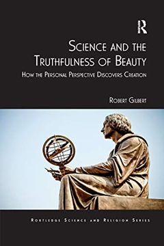 portada Science and the Truthfulness of Beauty: How the Personal Perspective Discovers Creation (Routledge Science and Religion Series) (en Inglés)