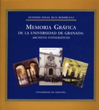 portada Memoria gráfica de la Universidad de Granada: Archivos fotográficos (Universidad de Granada / Historia y Patrimonio)