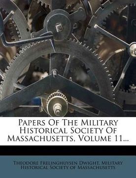 portada papers of the military historical society of massachusetts, volume 11... (en Inglés)