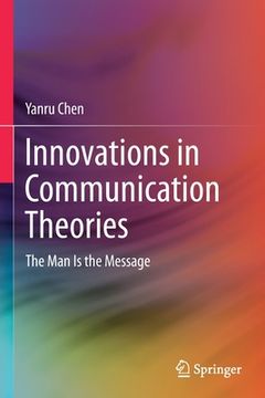 portada Innovations in Communication Theories: The Man Is the Message (in English)