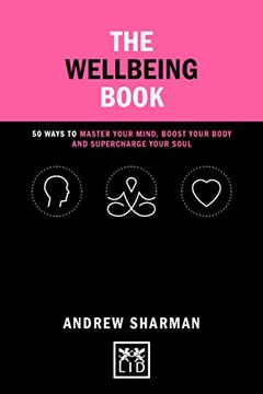 portada The Wellbeing Book: 50 Ways to Master Your Mind, Boost Your Body and Supercharge Your Soul (in English)