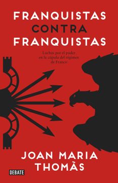 portada Franquistas Contra Franquistas: Luchas por el Poder en la Cúpula del Régimen de Franco (in Spanish)