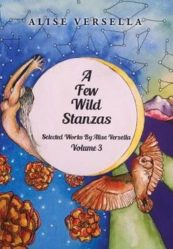 portada A Few Wild Stanzas: Poems by Alise Versella Volume 3 (en Inglés)