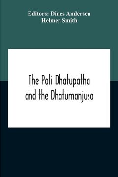 portada The Pali Dhatupatha And The Dhatumanjusa (en Inglés)