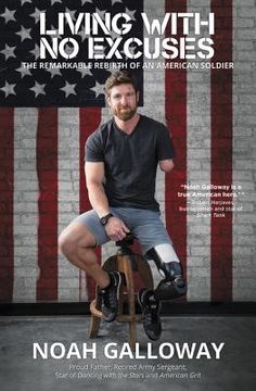 portada Living With no Excuses: The Remarkable Rebirth of an American Soldier (en Inglés)
