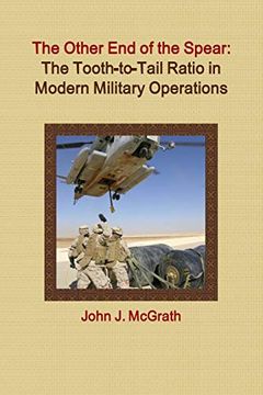 portada The Other end of the Spear: The Tooth-To-Tail Ratio in Modern Military Operations (in English)