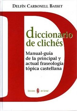 portada Diccionario de Clichés: Manual-Guía de la Principal y Actual Fraseología Tópica Castellana (Lexicografía)
