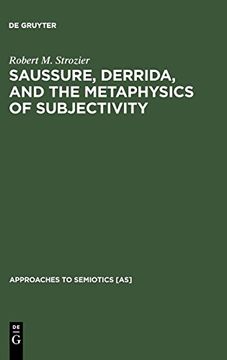 portada Saussure, Derrida, and the Metaphysics of Subjectivity (Approaches to Semiotics) (en Inglés)