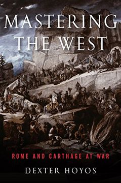 portada Mastering the West: Rome and Carthage at war (Ancient Warfare and Civilization) (en Inglés)