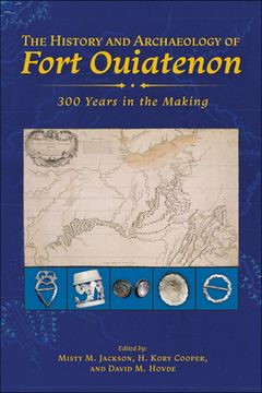 portada The History and Archaeology of Fort Ouiatenon: 300 Years in the Making