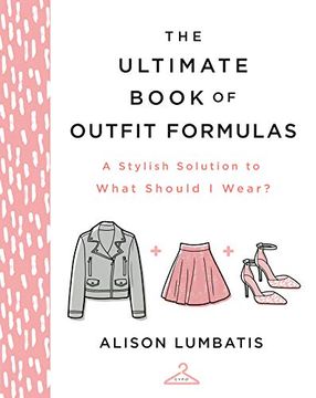 portada The Ultimate Book of Outfit Formulas: A Stylish Solution to What Should i Wear? (en Inglés)
