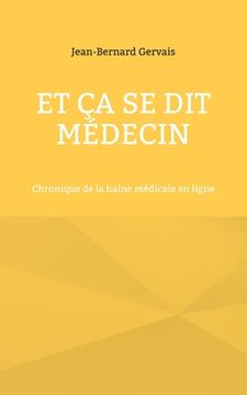 portada Et ça se dit médecin: Chronique de la haine médicale en ligne (in French)