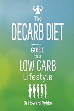 portada The Decarb Diet: Guide to a Low Carb Lifestyle (en Inglés)