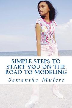 portada Simple Steps To Start You On The Road To Modeling: Your Best Guide (en Inglés)