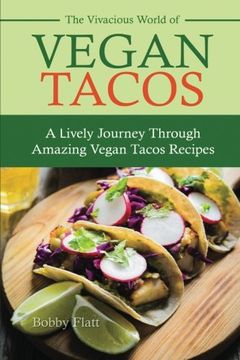 portada The Vivacious World of Vegan Tacos: A Lively Journey through Amazing Vegan Tacos Recipes