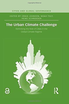 portada The Urban Climate Challenge: Rethinking The Role Of Cities In The Global Climate Regime (cities And Global Governance) (en Inglés)