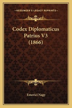 portada Codex Diplomaticus Patrius V3 (1866) (en Latin)