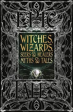 portada Witches, Wizards, Seers & Healers Myths & Tales: Epic Tales (Gothic Fantasy) (en Inglés)
