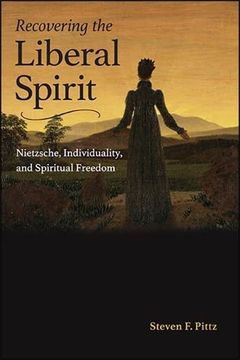 portada Recovering the Liberal Spirit: Nietzsche, Individuality, and Spiritual Freedom (en Inglés)