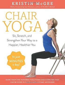 portada Chair Yoga: Sit, Stretch, and Strengthen Your way to a Happier, Healthier you 