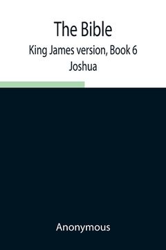 portada The Bible, King James version, Book 6; Joshua (en Inglés)