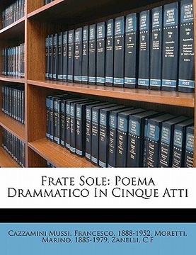 portada Frate Sole: Poema Drammatico in Cinque Atti (in Italian)