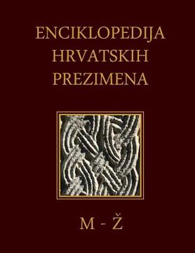 portada Enciklopedija Hrvatskih Prezimena (M-Z): Encyclopedia of Croatian Surnames (en Croacia)