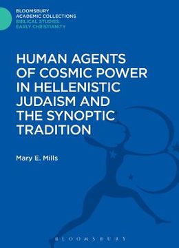 portada Human Agents of Cosmic Power in Hellenistic Judaism and the Synoptic Tradition (en Inglés)