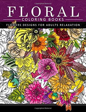 portada Floral Coloring Books Flower Designs for Adults Relaxation: An Adult Coloring Book 