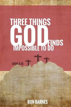 portada Three Things God Finds Impossible To Do (in English)