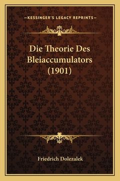 portada Die Theorie Des Bleiaccumulators (1901) (in German)