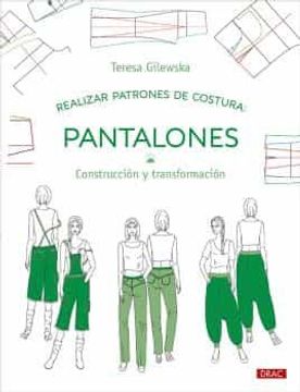 portada Realizar Patrones de Costura: Pantalones: Construccion y Transformacion