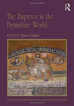 portada The Emperor in the Byzantine World: Papers From the Forty-Seventh Spring Symposium of Byzantine Studies (Publications of the Society for the Promotion of Byzantine Studies) (in English)