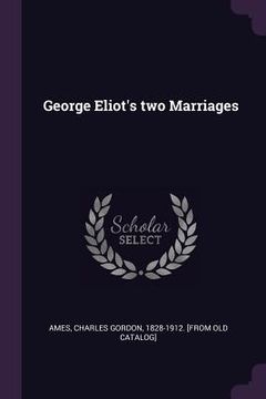 portada George Eliot's two Marriages (en Inglés)