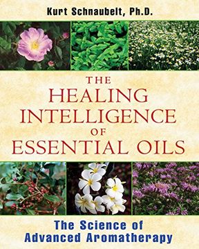 portada the healing intelligence of essential oils,the science of advanced aromatherapy